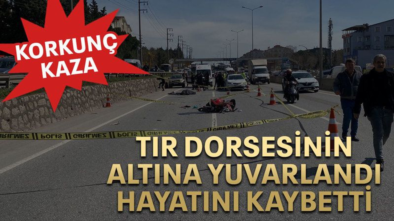 Tır dorsesinin altına yuvarlandı hayatını kaybetti